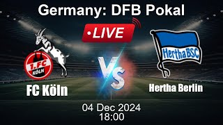 🔴 LIVE FC Köln vs Hertha Berlin  Football Live Score  DFB Pokal [upl. by Seira]