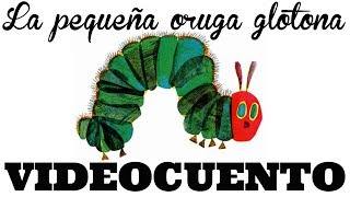 La pequeña oruga glotona  videocuento [upl. by Acimak]