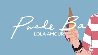 Lola Amour  Pwede Ba Official Lyric Video [upl. by Lua]