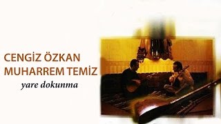 Muharrem Temiz amp Cengiz Özkan  Ganatlı Gapı  Yâre Dokunma © 2001 Kalan Müzik [upl. by Nylime712]