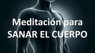 MEDITACIÓN GUIADA PARA SANAR EL CUERPO [upl. by Masterson250]