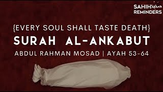 Surah AlAnkabut Abdul Rahman Mossad  كُلُّ نَفْسٍۢ ذَآئِقَةُ ٱلْمَوْتِ ۖ  عبدالرحمن مسعد [upl. by Mag]