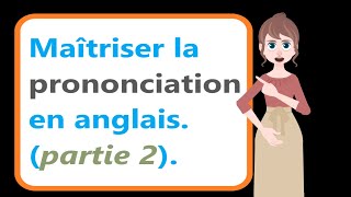 🔰🔰Comment maîtriser la prononciation des mots en anglais partie 2 Apprendre lAnglais facilement🔰🔰 [upl. by Kathlin345]