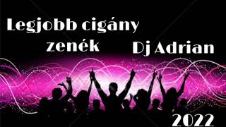 LEGJOBB CIGÁNY ZENÉK 2022 DJ ADRIAN [upl. by Moira]