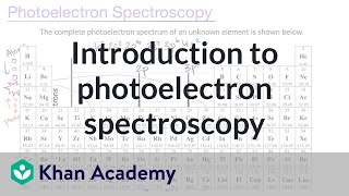 Introduction to photoelectron spectroscopy  AP Chemistry  Khan Academy [upl. by Anilev]