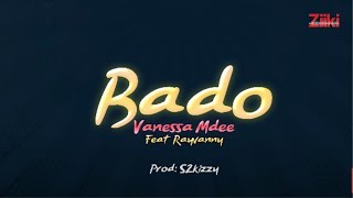 Vanessa Mdee Ft Rayvanny  BADO Lyrics [upl. by Deeyn390]