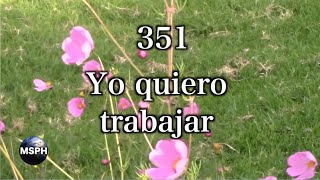 HA62  Himno 351  Yo quiero trabajar [upl. by Tomkiel]