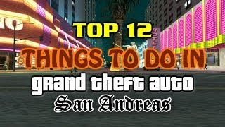 Top 12 Things To Do In Grand Theft Auto San Andreas [upl. by Arik]