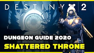 Shattered Throne Guide 2020  Destiny 2 Dungeon [upl. by Skell584]