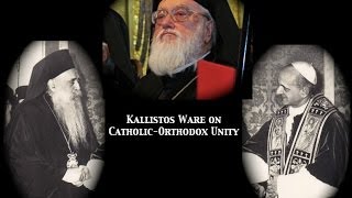 Kallistos Ware on CatholicOrthodox Unity [upl. by Darrick]