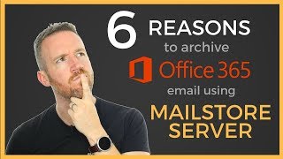 6 Reasons to Archive Office 365 Email Using MailStore Server [upl. by Tsepmet]