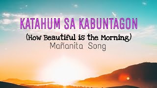 KATAHUM SA KABUNTAGON How Beautiful is the Morning Mañanita Song [upl. by Atnicaj]