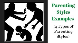 Parenting Styles Examples 4 Types of Parenting Styles [upl. by Ikcaj]