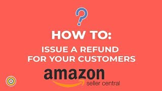 How to Issue a Refund for your Customers on Amazon Seller Central  Ecommerce Tutorials [upl. by Yecal307]