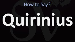 How to Pronounce Quirinius CORRECTLY [upl. by Karoline647]