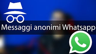 Come inviare messaggi anonimi con WhatsApp [upl. by Bella]