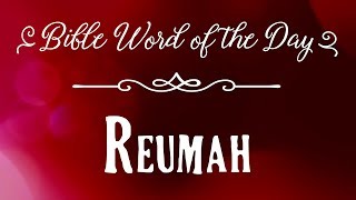 How To Pronounce Bible Names The Bible Word of the Day  Reumah [upl. by Etiuqram]