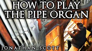 HOW TO PLAY THE PIPE ORGAN  BY JONATHAN SCOTT [upl. by Marutani397]