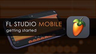 FL STUDIO MOBILE  Getting Started [upl. by Aitsirt]