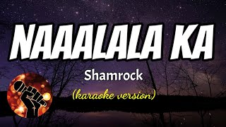 NAAALALA KA  SHAMROCK karaoke version [upl. by Nnylacissej]