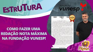 REDAÇÃO VUNESP NOTA MÁXIMA  Como Chegar Lá [upl. by Niarbo]