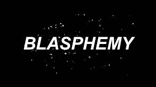 BLASPHEMY [upl. by Niatsirk]