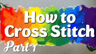 An Absolute Beginners Guide to Cross Stitch Part 1  Threading Needles and Crossing Xs [upl. by Eitsym328]