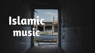 Best Islamic sounds  Islamic Music [upl. by Trinity30]