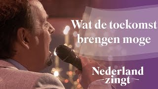 Wat de toekomst brengen moge  Nederland Zingt [upl. by Nared]