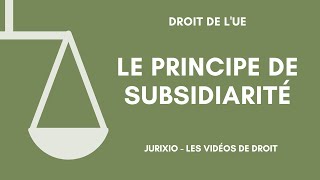 Le principe de subsidiarité droit de lUE [upl. by Dygert]