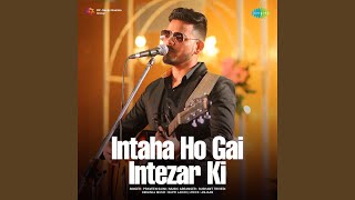 Intaha Ho Gai Intezar Ki [upl. by Ellerrehc]