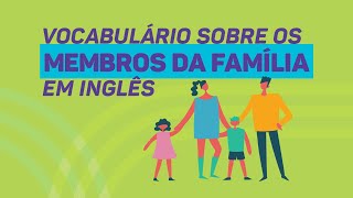 Vocabulário sobre MEMBROS DA FAMÍLIA EM INGLÊS [upl. by Noryak232]