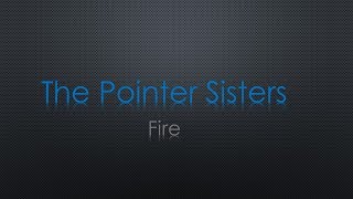 The Pointer Sisters Fire Lyrics [upl. by Ssirk947]