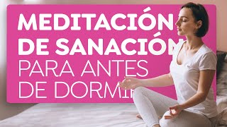 Meditación para sanar y agradecer antes de dormir [upl. by Dorren527]