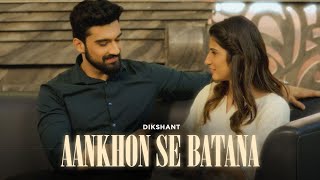 Dikshant  Aankhon Se Batana Official Video [upl. by Kathryne]