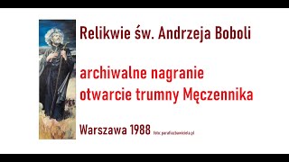 św Andrzej Bobola  otwarcie relikwiarza  Warszawa 1988 [upl. by Norby]