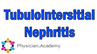 PhysicianAcademy Acute Tubulointerstitial Nephritis [upl. by Tebor372]