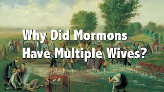 Why Did Mormons Have Multiple Wives Mormon Polygamy [upl. by Etram101]