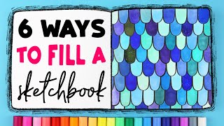 6 Satisfying Ways to FILL Your Sketchbook [upl. by Ryle]