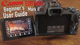 Canon EOS M50 Mark II Tutorial  Beginner’s User Guide to Buttons⁠⁦ amp Menus [upl. by Aisad]