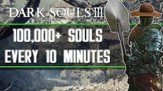 Dark Souls 3  Best Soul Farming Locations 100000 Souls Every 10 Minutes [upl. by Schlessinger]