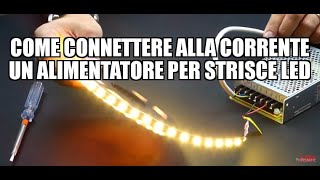 Come connettere alla corrente un ALIMENTATORE per strisce LED [upl. by Yekcir454]