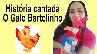 O Galinho BartolinhoHistória cantadaeducação infantil [upl. by Ttenyl151]