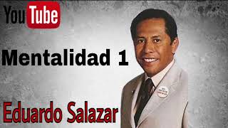 Eduardo Salazar · Mentalidad 1 [upl. by Eicnan788]