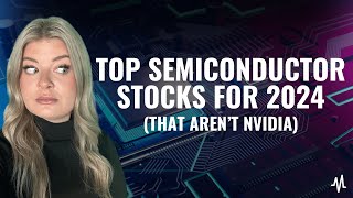 Top Semiconductor Stocks For 2024 That Arent Nvidia [upl. by Oivlis318]