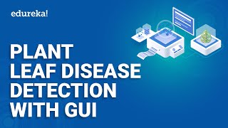 Plant Leaf Disease Detection GUI  Machine Learning Projects 1  Machine Learning Training  Edureka [upl. by Enitsud]