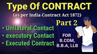 Type of Contract Unilateral BilateralExecutory contract Executed contract BCom BBA Part 2 [upl. by Annoyk]