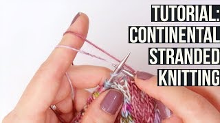 TUTORIAL Continental Stranded Knitting [upl. by Rekrap101]