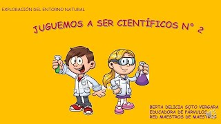 CIENCIAS PARA NIÑOS Y NIÑAS JUGUEMOS A SER CIENTÍFICOS N°2 [upl. by Nathanil]