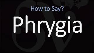 How to Pronounce Phrygia CORRECTLY [upl. by Ttekcirc825]